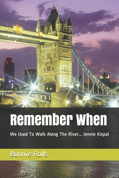 Paperback Remember When: We Used To Walk Along The River... Jennie Kispal Book