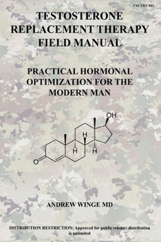 Paperback Fm-Trt-001: Testosterone Replacement Therapy Field Manual: Practical Hormonal Optimization for the Modern Man Book