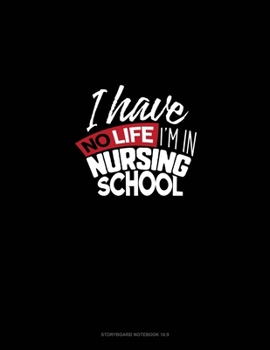 Paperback I Have No Life I'm In Nursing School: Storyboard Notebook 1.85:1 Book