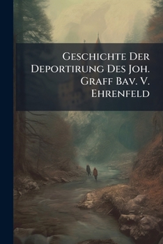 Paperback Geschichte Der Deportirung Des Joh. Graff Bav. V. Ehrenfeld Book