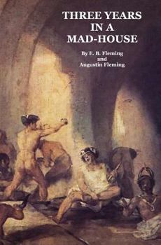 Paperback Three Years in a Mad-House: The Story of My Life at the Asylum, My Escape, and the Strange Adventures Which Followed Book