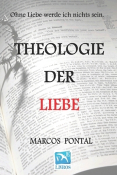 Thelogie der liebe: Ohne Liebe werde ich nichts sein. (German Edition)