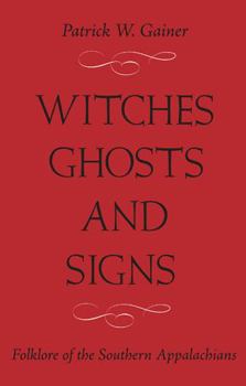 Paperback Witches, Ghosts, and Signs: Folklore of the Southern Appalachians Book