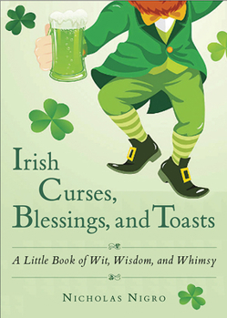 Paperback Irish Curses, Blessings, and Toasts: A Little Book of Wit, Wisdom, and Whimsy Book