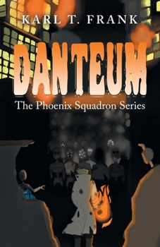 Danteum: The Phoenix Squadron Series
