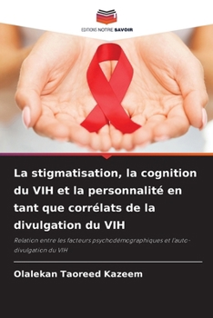 Paperback La stigmatisation, la cognition du VIH et la personnalité en tant que corrélats de la divulgation du VIH [French] Book