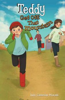 Paperback Teddy Get Off that Mountain Book