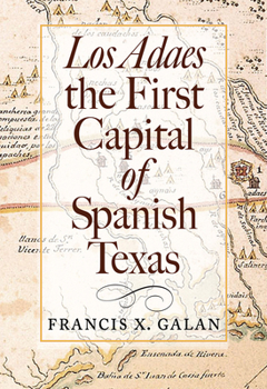 Hardcover Los Adaes, the First Capital of Spanish Texas Book
