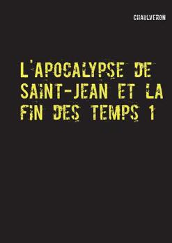 Paperback L'Apocalypse de Saint-Jean et la fin des temps 1 [French] Book