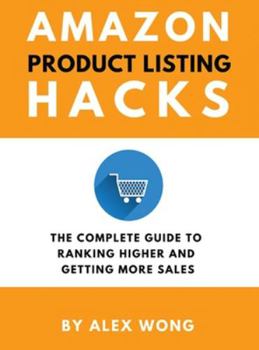 Hardcover Amazon Product Listing Hacks: The Complete Guide To Ranking Higher And Getting More Sales Book