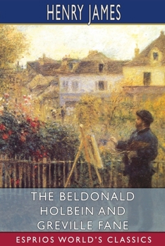 Paperback The Beldonald Holbein and Greville Fane (Esprios Classics) Book