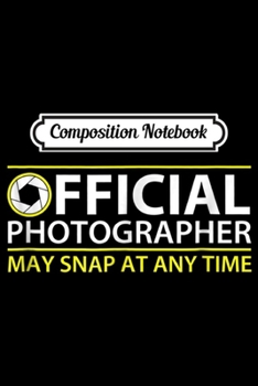 Composition Notebook: Photographer Funny . Gift for Photographer Journal/Notebook Blank Lined Ruled 6x9 100 Pages