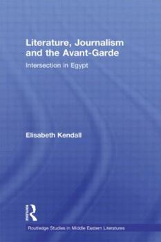Hardcover Literature, Journalism and the Avant-Garde: Intersection in Egypt Book