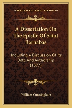 Paperback A Dissertation On The Epistle Of Saint Barnabas: Including A Discussion Of Its Date And Authorship (1877) Book