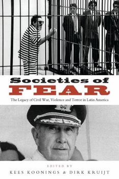 Paperback Societies of Fear: The Legacy of Civil War, Violence and Terror in Latin America Book