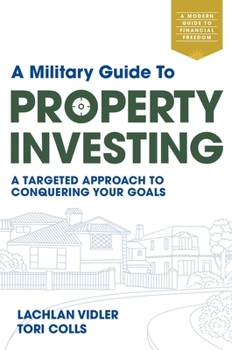 Paperback A Military Guide to Property Investing: A Targeted Approach to Conquering Your Goals Book