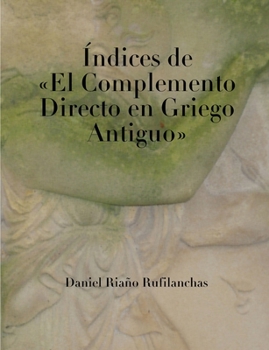 Paperback Índices de "El Complemento Directo en Griego Antiguo" [Spanish] Book