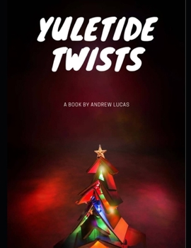 Paperback Yuletide Twists: A Collection Of Festive, Funny, Thrilling And Romantic Holiday Tales Book