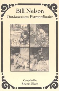 Paperback Bill Nelson: Outdoorsman Extraordinaire. Book