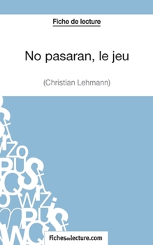 Paperback No pasarán, le jeu de Christian Lehmann (Fiche de lecture): Analyse complète de l'oeuvre [French] Book