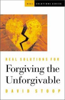 Paperback Real Solutions for Forgiving the Unforgivable Book