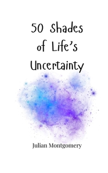 Paperback 50 Shades of Life's Uncertainty Book