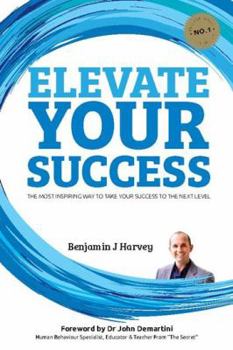 Paperback Elevate Your Success: The most inspiring way to take your success to the next level Book