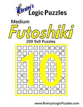 Paperback Brainy's Logic Puzzles Medium Futoshiki #10: 200 9x9 Puzzles Book