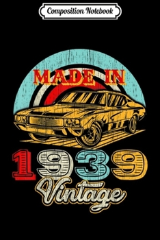 Composition Notebook: Retro Vintage Authentic Made In 1939 80th Birthday Gifts 80  Journal/Notebook Blank Lined Ruled 6x9 100 Pages