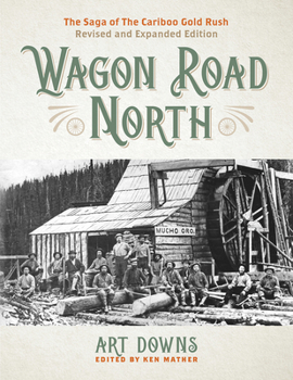 Paperback Wagon Road North: The Saga of the Cariboo Gold Rush, Revised and Expanded Edition Book