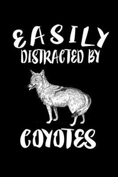 Paperback Easily Distracted By Coyotes: Animal Nature Collection Book
