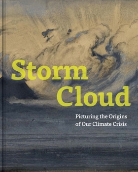 Hardcover Storm Cloud: Picturing the Origins of Our Climate Crisis Book