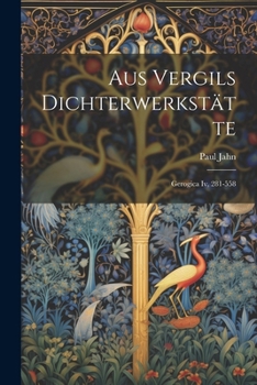 Paperback Aus Vergils Dichterwerkstätte: Gerogica Iv, 281-558 [German] Book