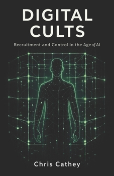 Digital Cults: Recruitment and Control in the Age of AI