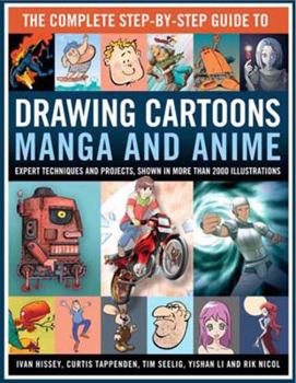 Hardcover The Complete Step-By-Step Guide to Drawing Cartoons, Manga and Anime: Expert Techniques and Projects, Shown in More Than 2000 Illustrations Book