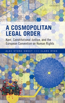 Hardcover A Cosmopolitan Legal Order: Kant, Constitutional Justice, and the European Convention on Human Rights Book