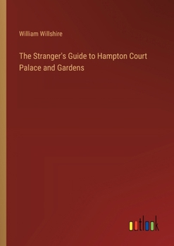 Paperback The Stranger's Guide to Hampton Court Palace and Gardens Book