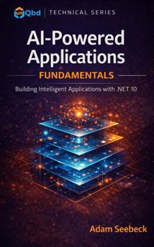 Hardcover AI-Powered Applications with .NET Fundamentals: Building Intelligent Applications With .NET 10 Book