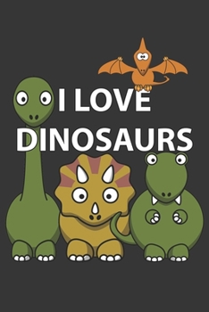 Paperback I Love Dinosaurs Notebook: Lined Journal, 120 Pages, 6 x 9, Affordable Gift Journal Matte Finish Book