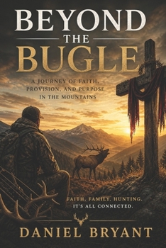 Paperback Beyond the Bugle: God Must Be an Elk Hunter Book