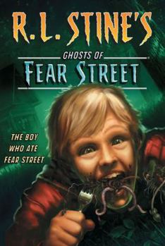 The Boy Who Ate Fear Street - Book #11 of the Ghosts of Fear Street