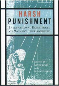 Harsh Punishment: International Experiences of Women's Imprisonment (The Northeastern Series on Gender, Crime and Law)