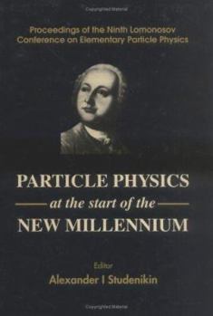 Particle Physics at the Start of the New Millenniums, Procs of the Ninth Lomonosov Conf on Elementary Particle Physics