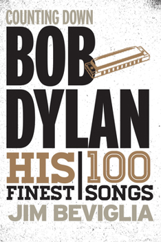 Hardcover Counting Down Bob Dylan: His 100 Finest Songs Book