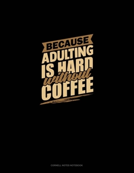 Paperback Because Adulting Is Hard Without Coffee: Cornell Notes Notebook Book