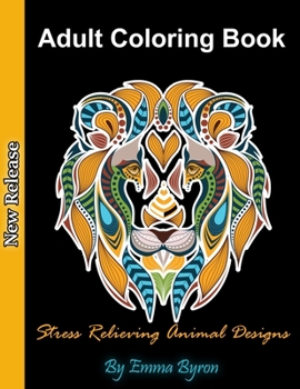 Paperback Adult Coloring Book: Stress Relieving Animal Designs, Relaxing Coloring Pages for Animal Lovers, Cat, Dogs, Horses, Elephants, Lions, Fishe Book