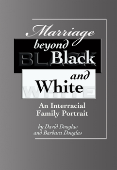Paperback Marriage Beyond Black and White: An Interracial Family Portrait Book