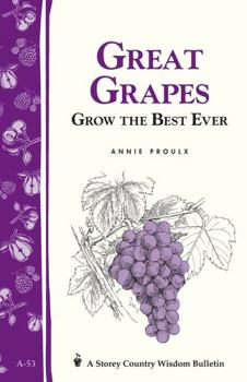 Paperback Great Grapes: Grow the Best Ever / Storey's Country Wisdom Bulletin A-53 Book
