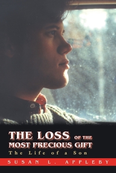 Paperback The Loss of the Most Precious Gift: The Life of a Son Book