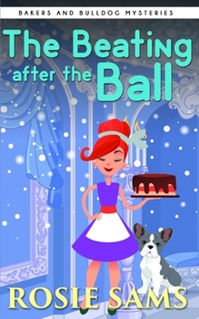 The Beating After the Ball - Book #6 of the Bakers and Bulldogs Mysteries